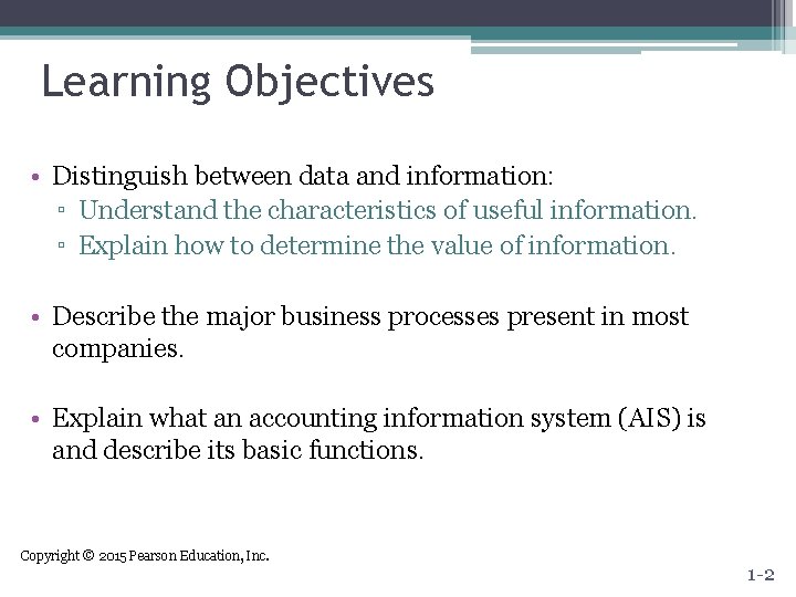 Learning Objectives • Distinguish between data and information: ▫ Understand the characteristics of useful