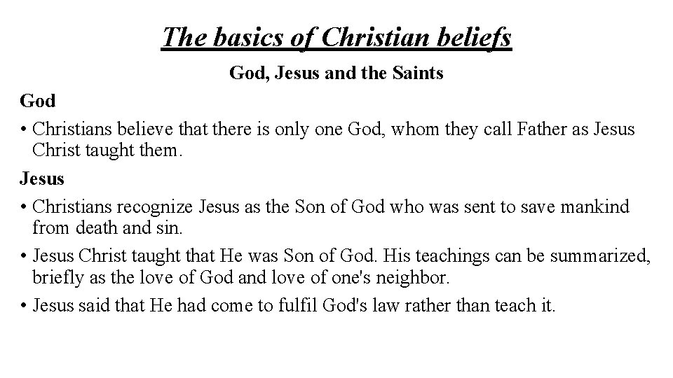 The basics of Christian beliefs God, Jesus and the Saints God • Christians believe