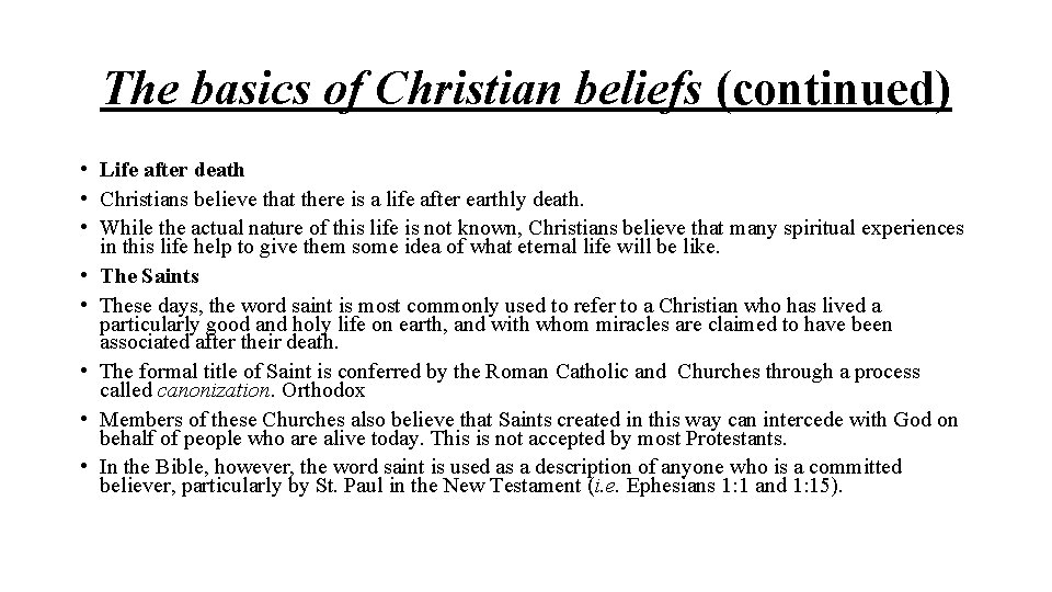 The basics of Christian beliefs (continued) • Life after death • Christians believe that