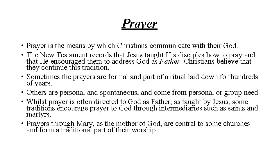 Prayer • Prayer is the means by which Christians communicate with their God. •