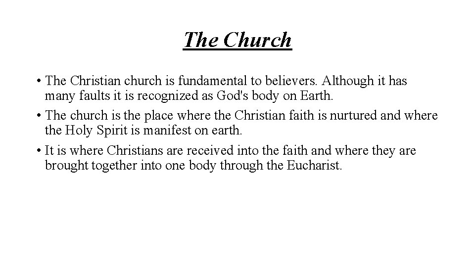 The Church • The Christian church is fundamental to believers. Although it has many