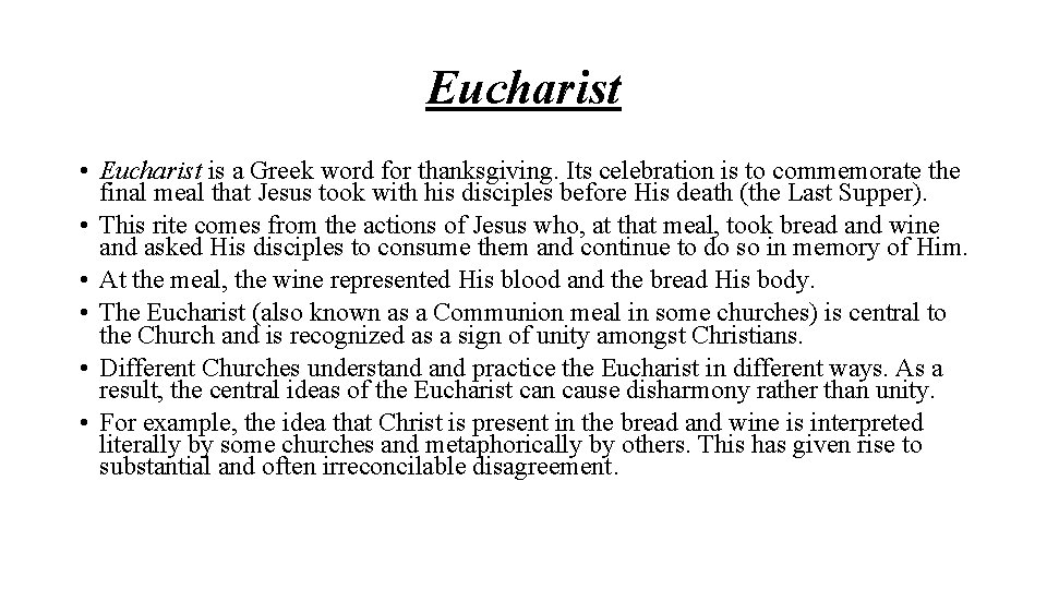 Eucharist • Eucharist is a Greek word for thanksgiving. Its celebration is to commemorate