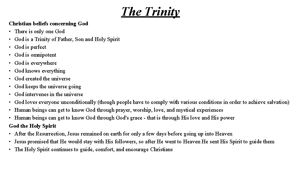 The Trinity Christian beliefs concerning God • There is only one God • God