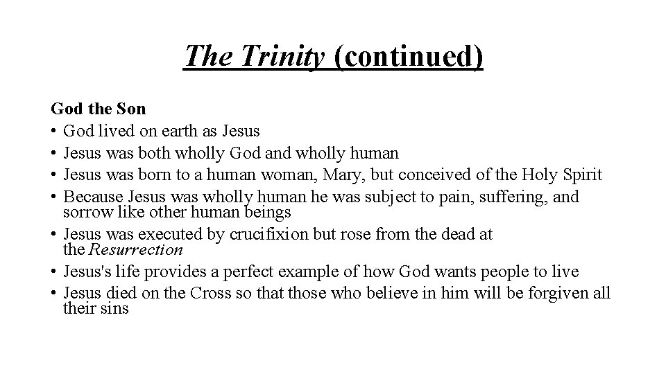 The Trinity (continued) God the Son • God lived on earth as Jesus •