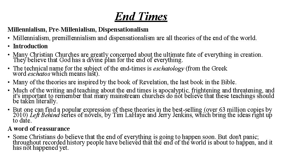 End Times Millennialism, Pre-Millenialism, Dispensationalism • Millennialism, premillennialism and dispensationalism are all theories of