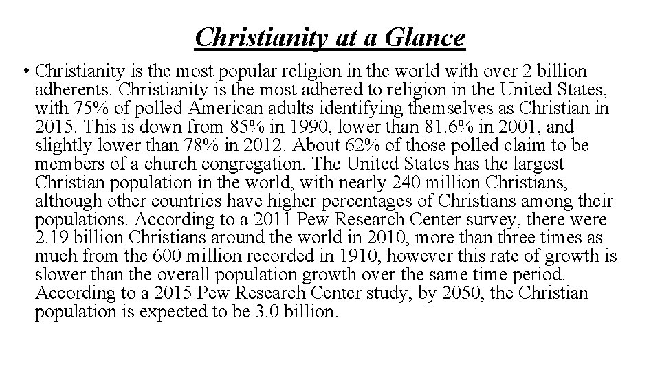 Christianity at a Glance • Christianity is the most popular religion in the world