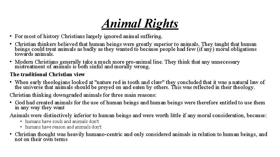 Animal Rights • For most of history Christians largely ignored animal suffering. • Christian