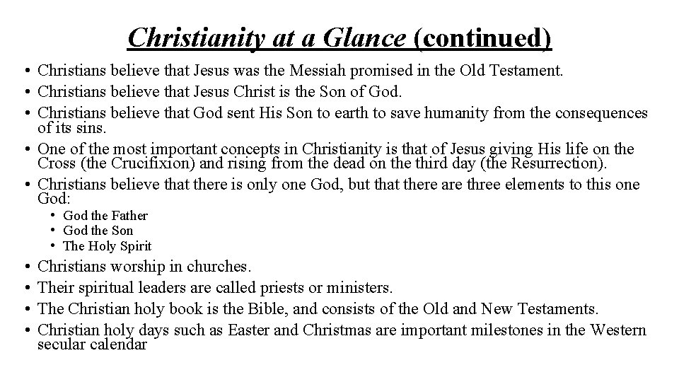 Christianity at a Glance (continued) • Christians believe that Jesus was the Messiah promised