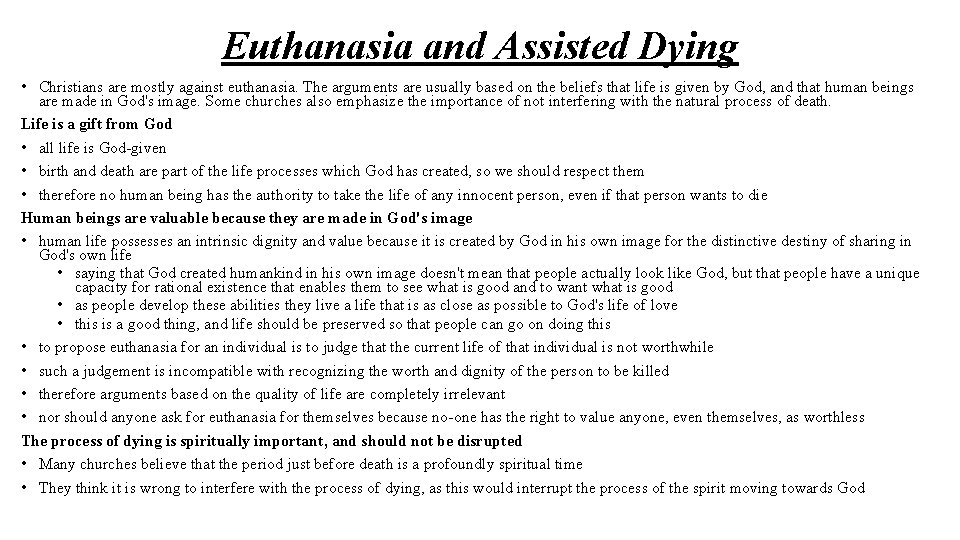 Euthanasia and Assisted Dying • Christians are mostly against euthanasia. The arguments are usually