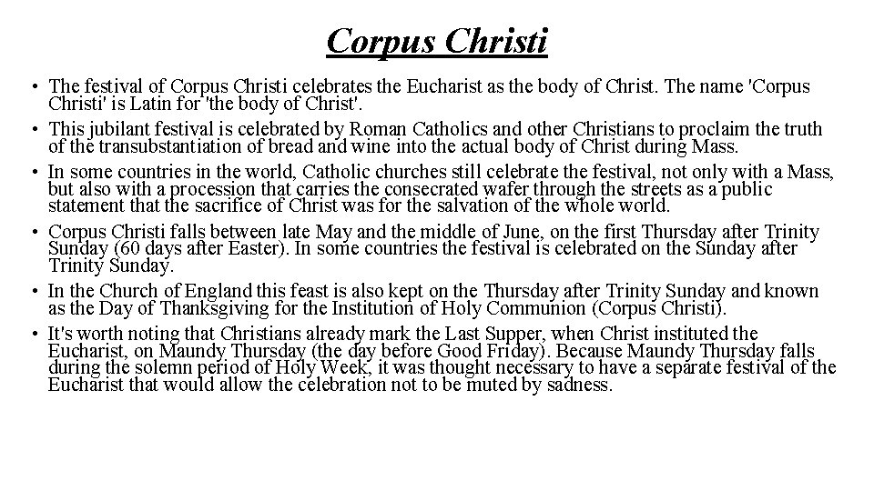 Corpus Christi • The festival of Corpus Christi celebrates the Eucharist as the body