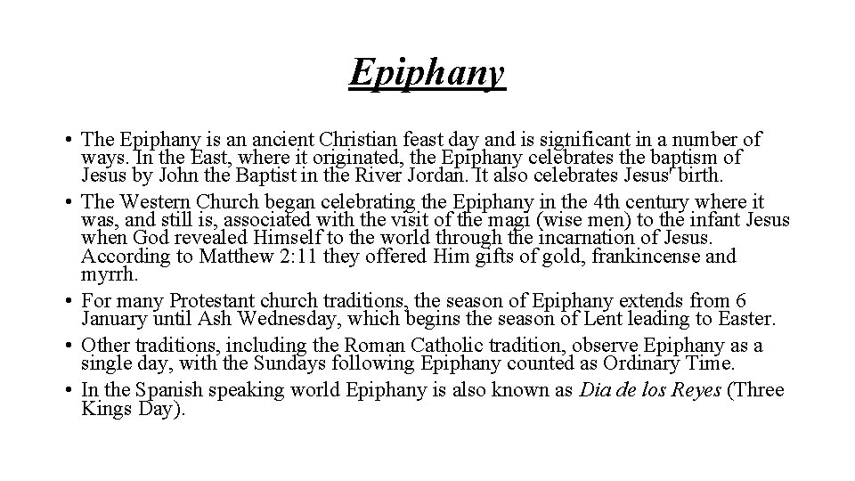 Epiphany • The Epiphany is an ancient Christian feast day and is significant in