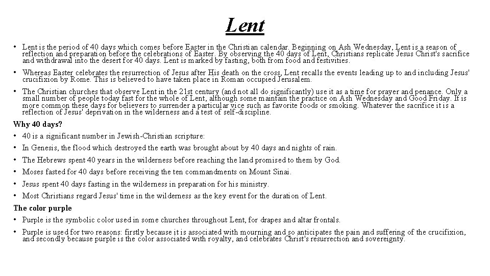 Lent • Lent is the period of 40 days which comes before Easter in