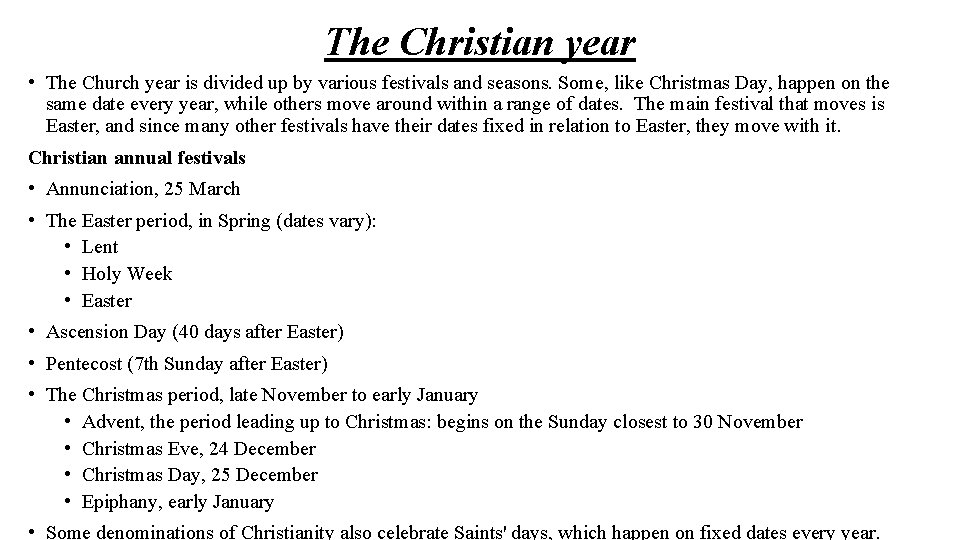 The Christian year • The Church year is divided up by various festivals and