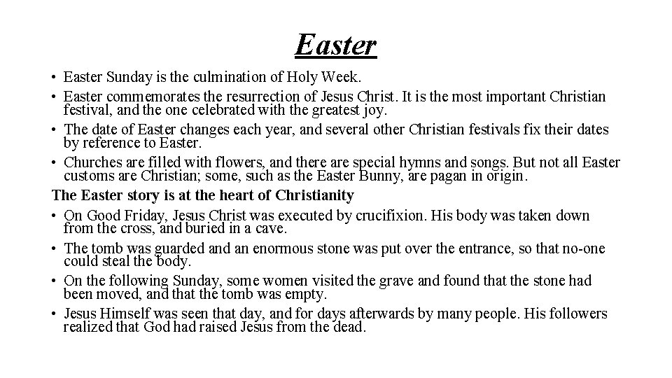 Easter • Easter Sunday is the culmination of Holy Week. • Easter commemorates the