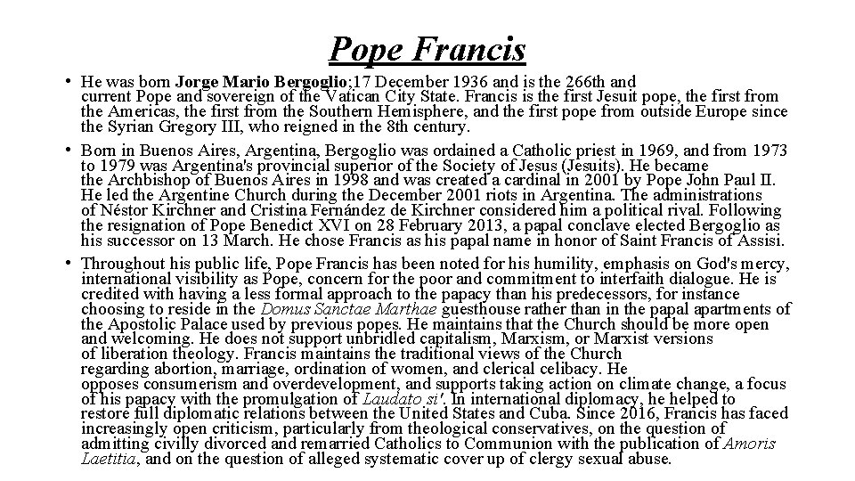 Pope Francis • He was born Jorge Mario Bergoglio; 17 December 1936 and is