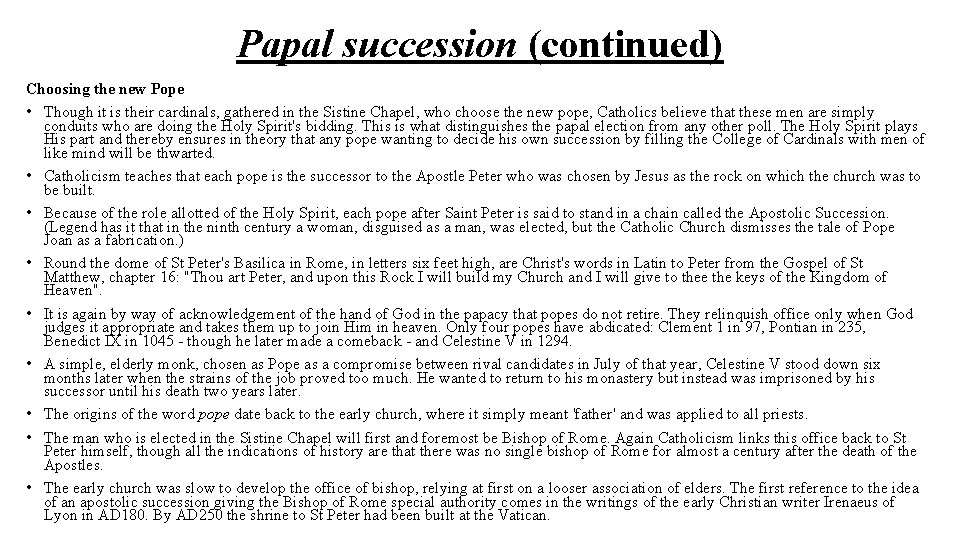 Papal succession (continued) Choosing the new Pope • Though it is their cardinals, gathered