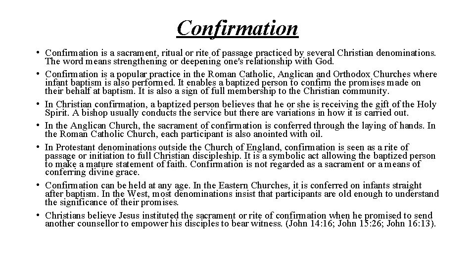 Confirmation • Confirmation is a sacrament, ritual or rite of passage practiced by several