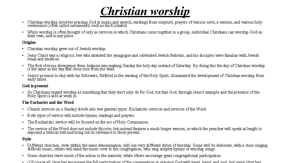 Christian worship • Christian worship involves praising God in music and speech, readings from