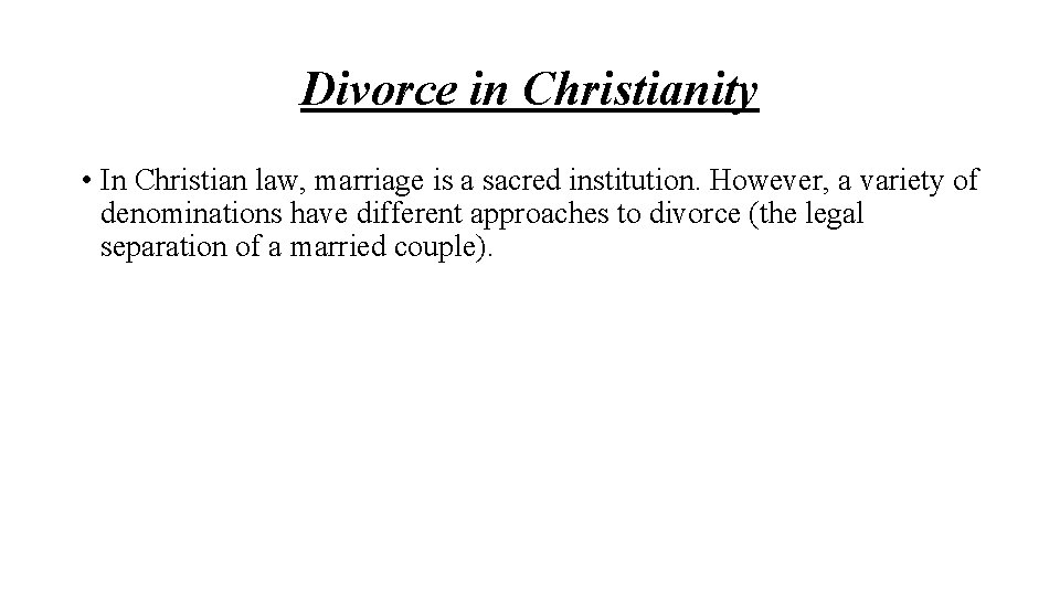 Divorce in Christianity • In Christian law, marriage is a sacred institution. However, a