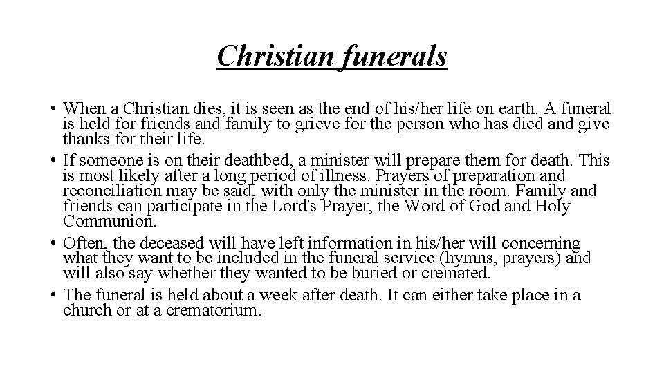 Christian funerals • When a Christian dies, it is seen as the end of