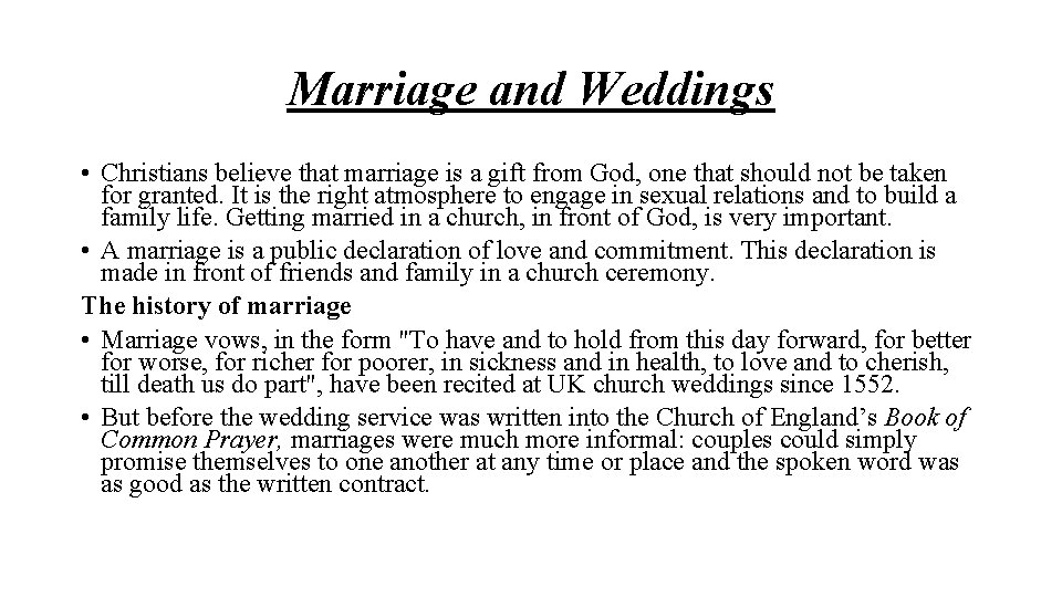 Marriage and Weddings • Christians believe that marriage is a gift from God, one