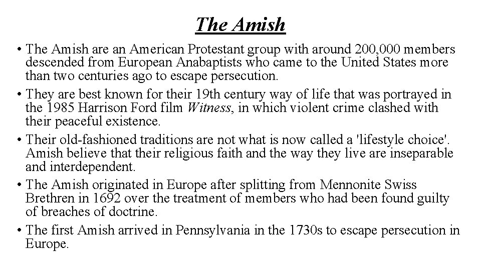 The Amish • The Amish are an American Protestant group with around 200, 000