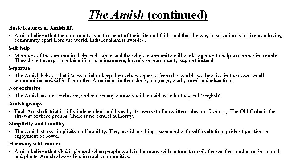 The Amish (continued) Basic features of Amish life • Amish believe that the community