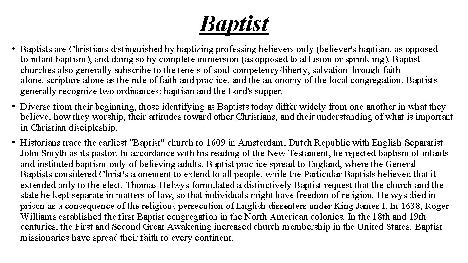 Baptist • Baptists are Christians distinguished by baptizing professing believers only (believer's baptism, as