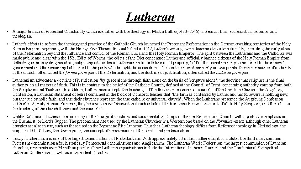 Lutheran • A major branch of Protestant Christianity which identifies with theology of Martin