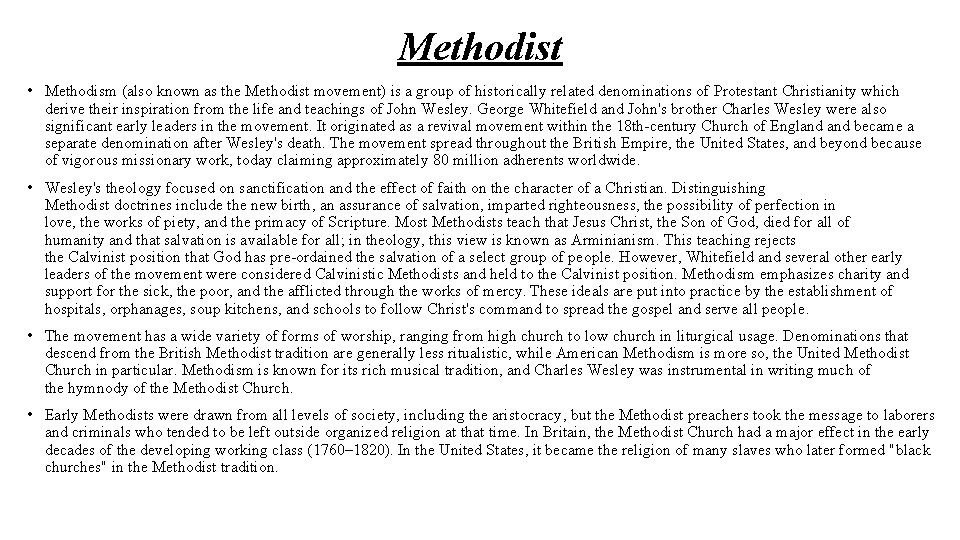 Methodist • Methodism (also known as the Methodist movement) is a group of historically