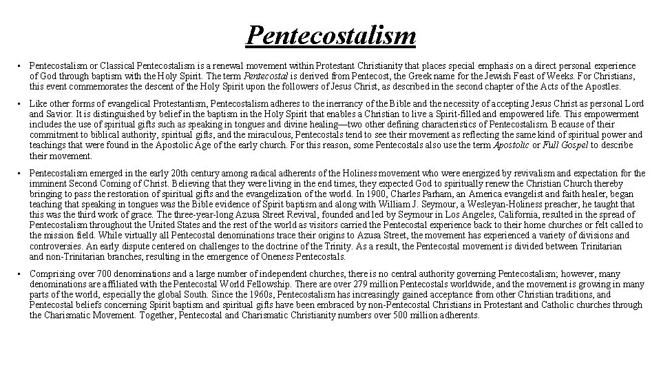 Pentecostalism • Pentecostalism or Classical Pentecostalism is a renewal movement within Protestant Christianity that