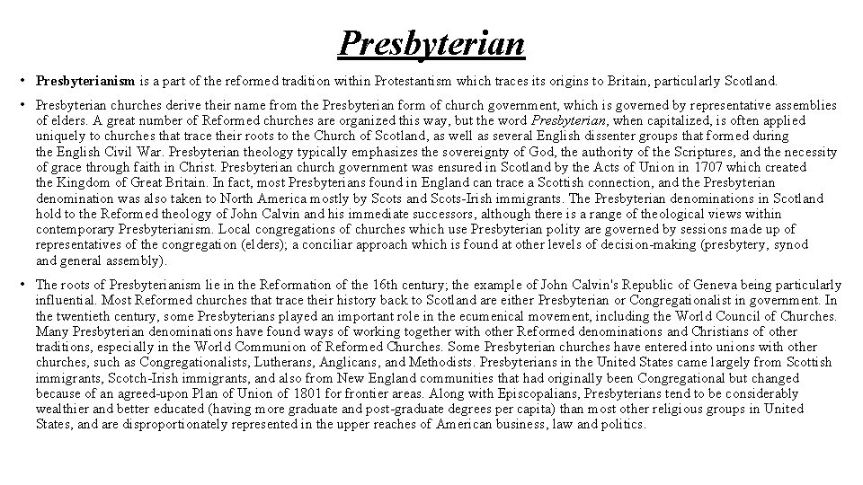 Presbyterian • Presbyterianism is a part of the reformed tradition within Protestantism which traces