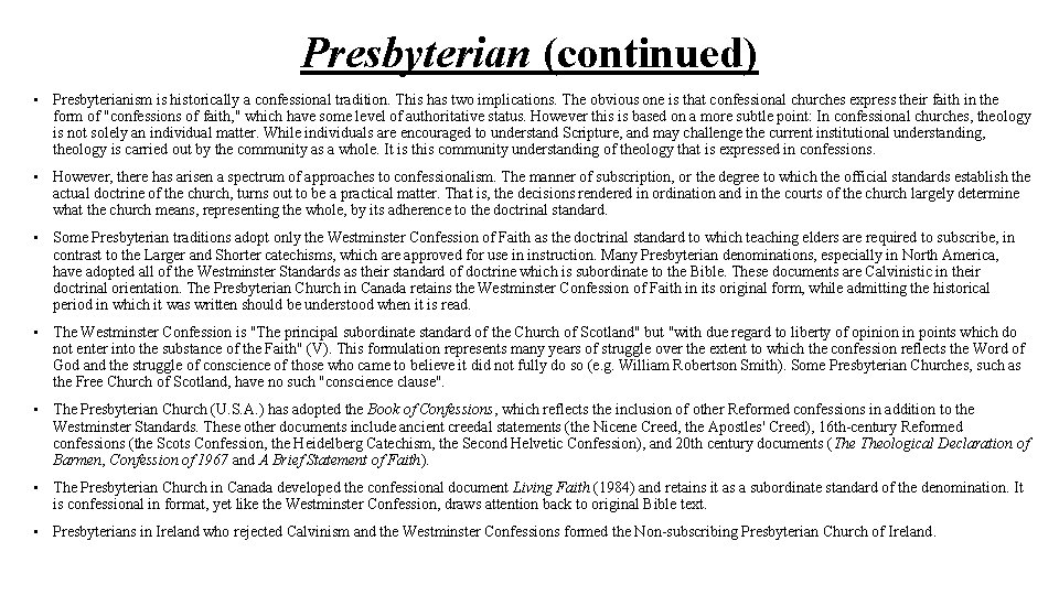 Presbyterian (continued) • Presbyterianism is historically a confessional tradition. This has two implications. The