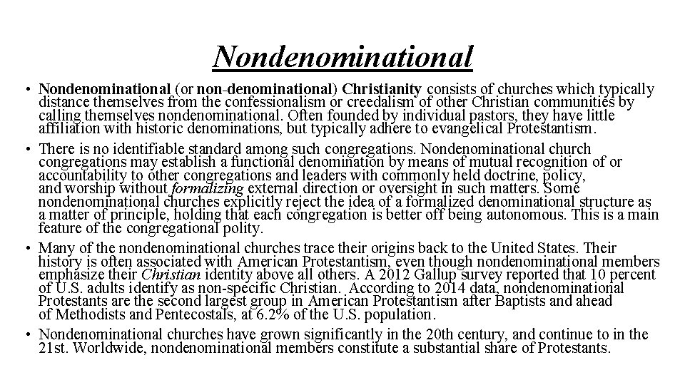 Nondenominational • Nondenominational (or non-denominational) Christianity consists of churches which typically distance themselves from