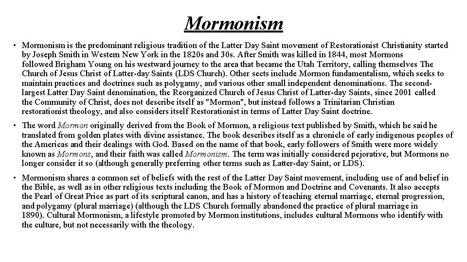 Mormonism • Mormonism is the predominant religious tradition of the Latter Day Saint movement