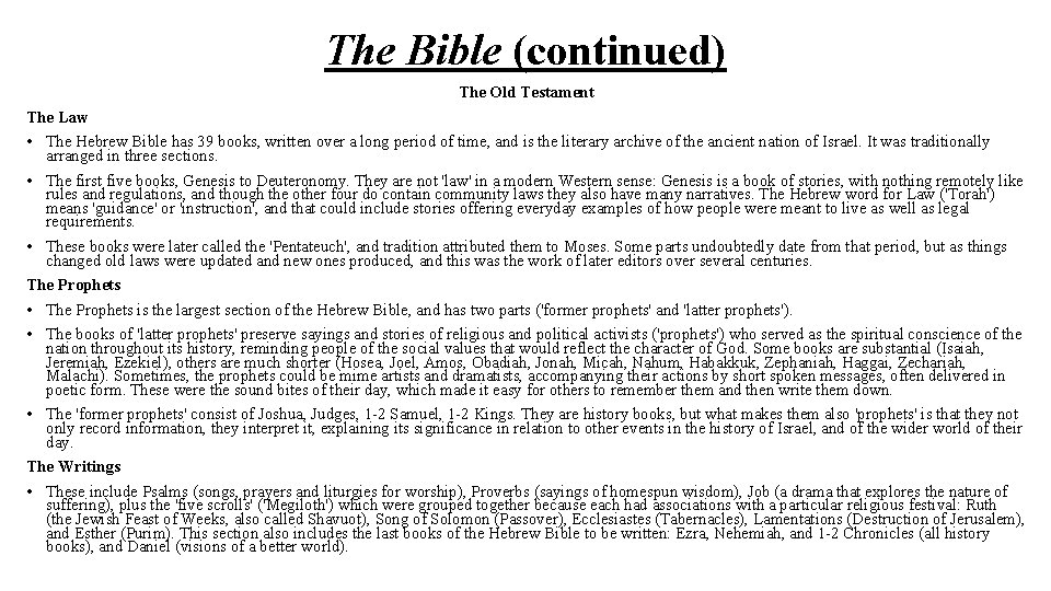 The Bible (continued) The Old Testament The Law • The Hebrew Bible has 39