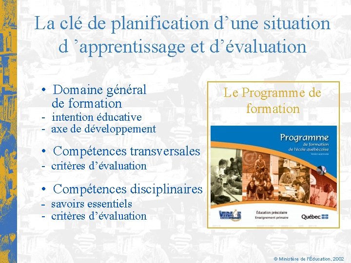 La clé de planification d’une situation d ’apprentissage et d’évaluation • Domaine général de