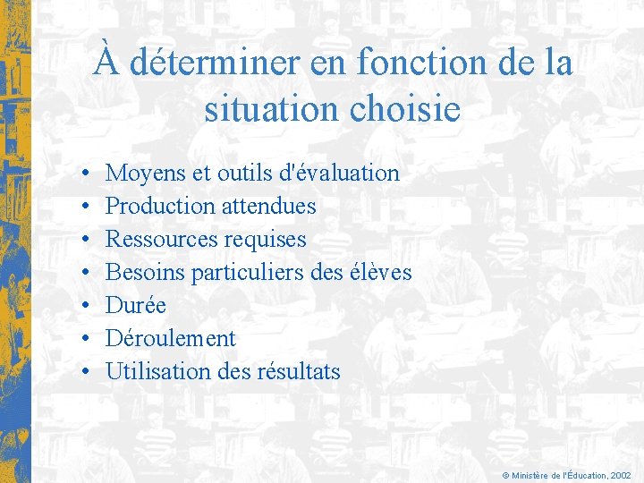 À déterminer en fonction de la situation choisie • • Moyens et outils d'évaluation