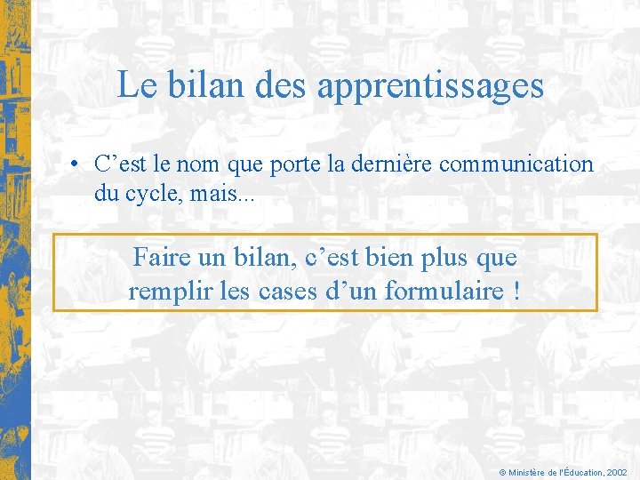 Le bilan des apprentissages • C’est le nom que porte la dernière communication du