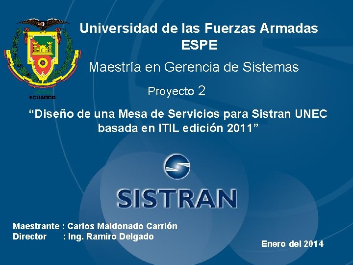 Universidad de las Fuerzas Armadas ESPE Maestría en Gerencia de Sistemas Proyecto 2 “Diseño