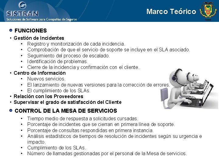 Marco Teórico FUNCIONES • Gestión de Incidentes • Registro y monitorización de cada incidencia.