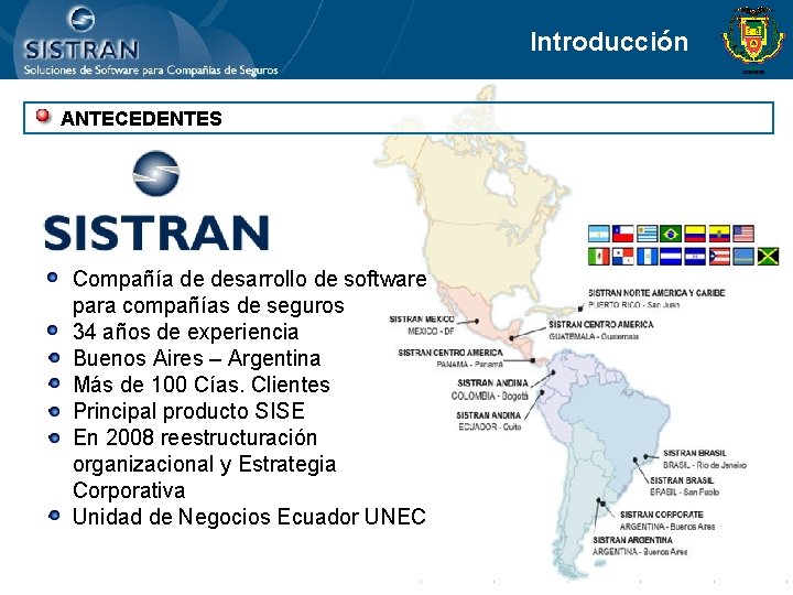 Introducción ANTECEDENTES • Compañía de desarrollo de software para compañías de seguros • 34