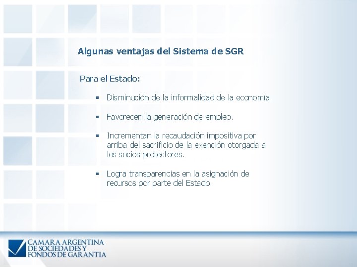 Algunas ventajas del Sistema de SGR Para el Estado: § Disminución de la informalidad