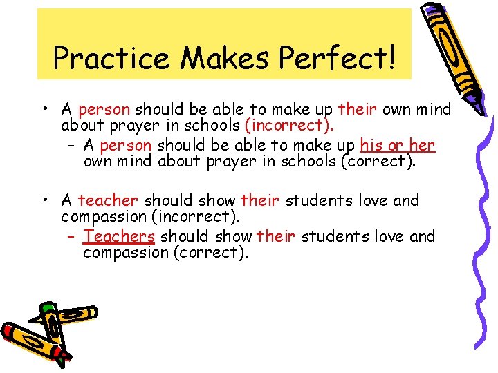 Practice Makes Perfect! • A person should be able to make up their own