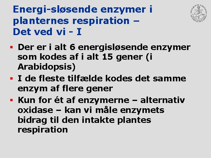 Energi-sløsende enzymer i planternes respiration – Det ved vi - I § Der er