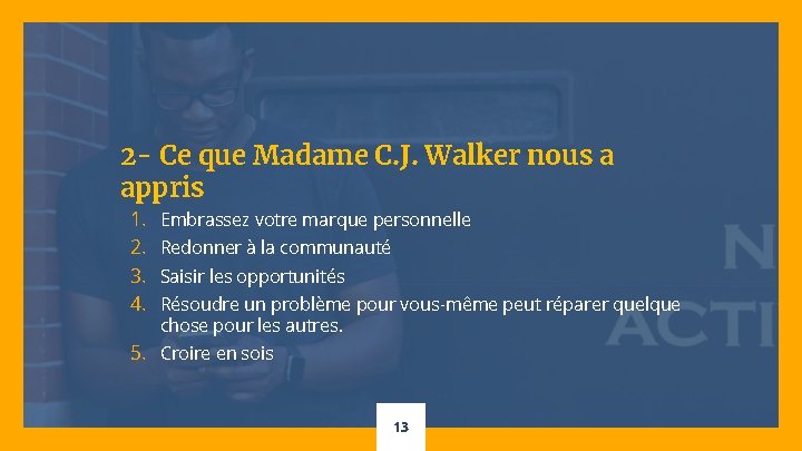 2 - Ce que Madame C. J. Walker nous a appris 1. 2. 3.