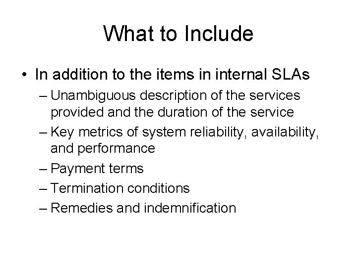 What to Include • In addition to the items in internal SLAs – Unambiguous