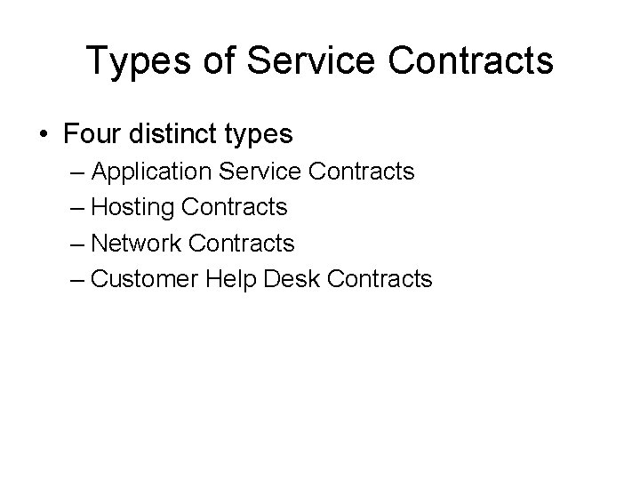 Types of Service Contracts • Four distinct types – Application Service Contracts – Hosting