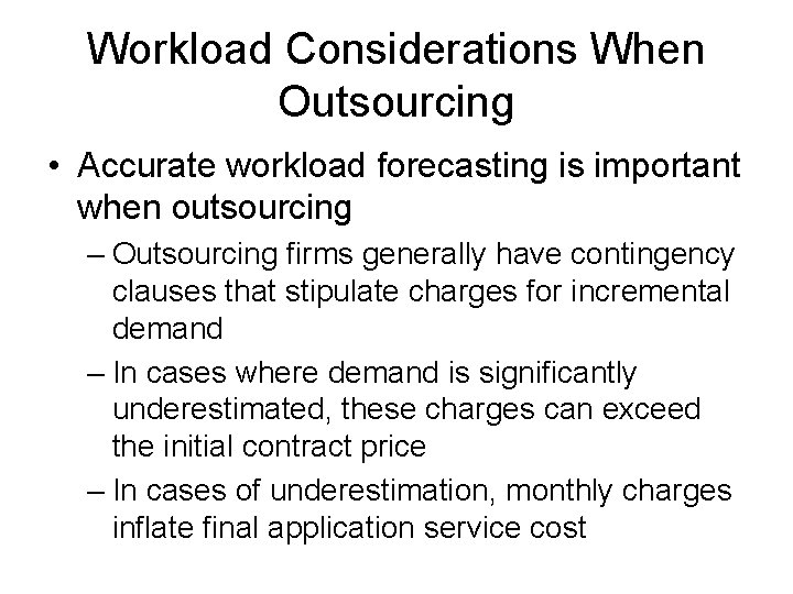 Workload Considerations When Outsourcing • Accurate workload forecasting is important when outsourcing – Outsourcing