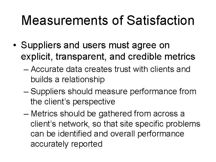 Measurements of Satisfaction • Suppliers and users must agree on explicit, transparent, and credible